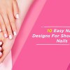 10 Easy Nail Designs For Short Nails