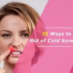 10 Unspoken Ways To Get Rid Of Cold Sores In The Mouth Fast